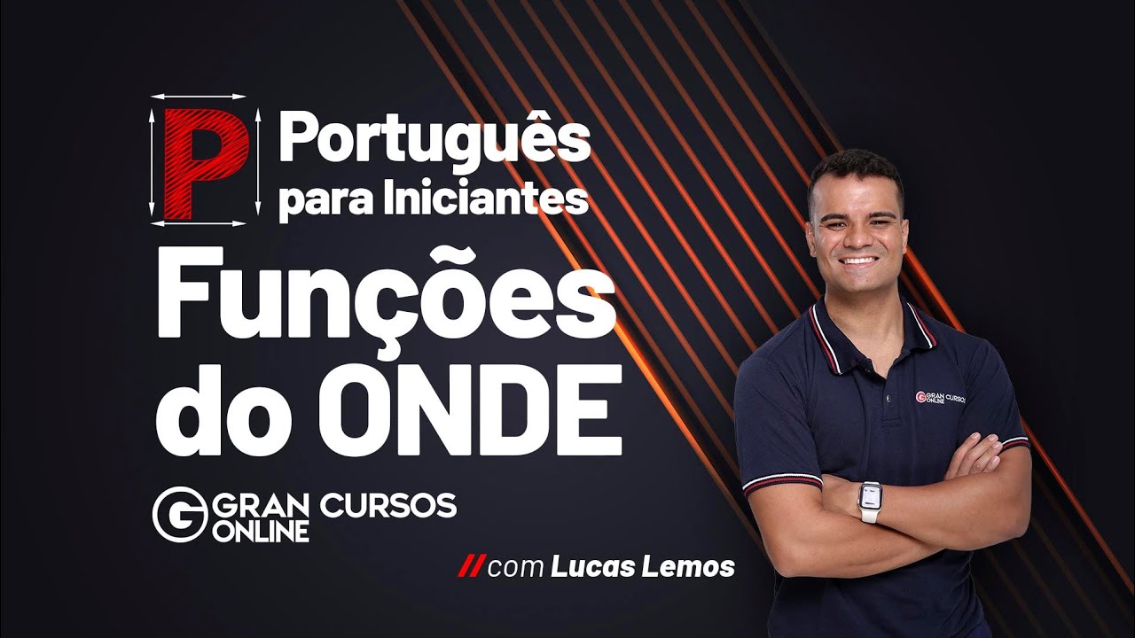 Português para iniciantes: Funções do ONDE: Prof. Lucas Lemos