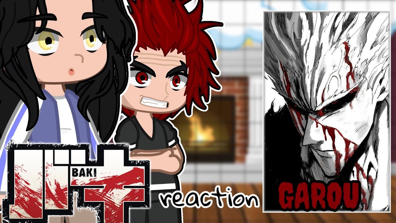 🦊🌸🦊[Rus/Eng] //Baki React To Garou//Part 1/?//[tik-tok][AMV][Gacha club]🦊🌸🦊