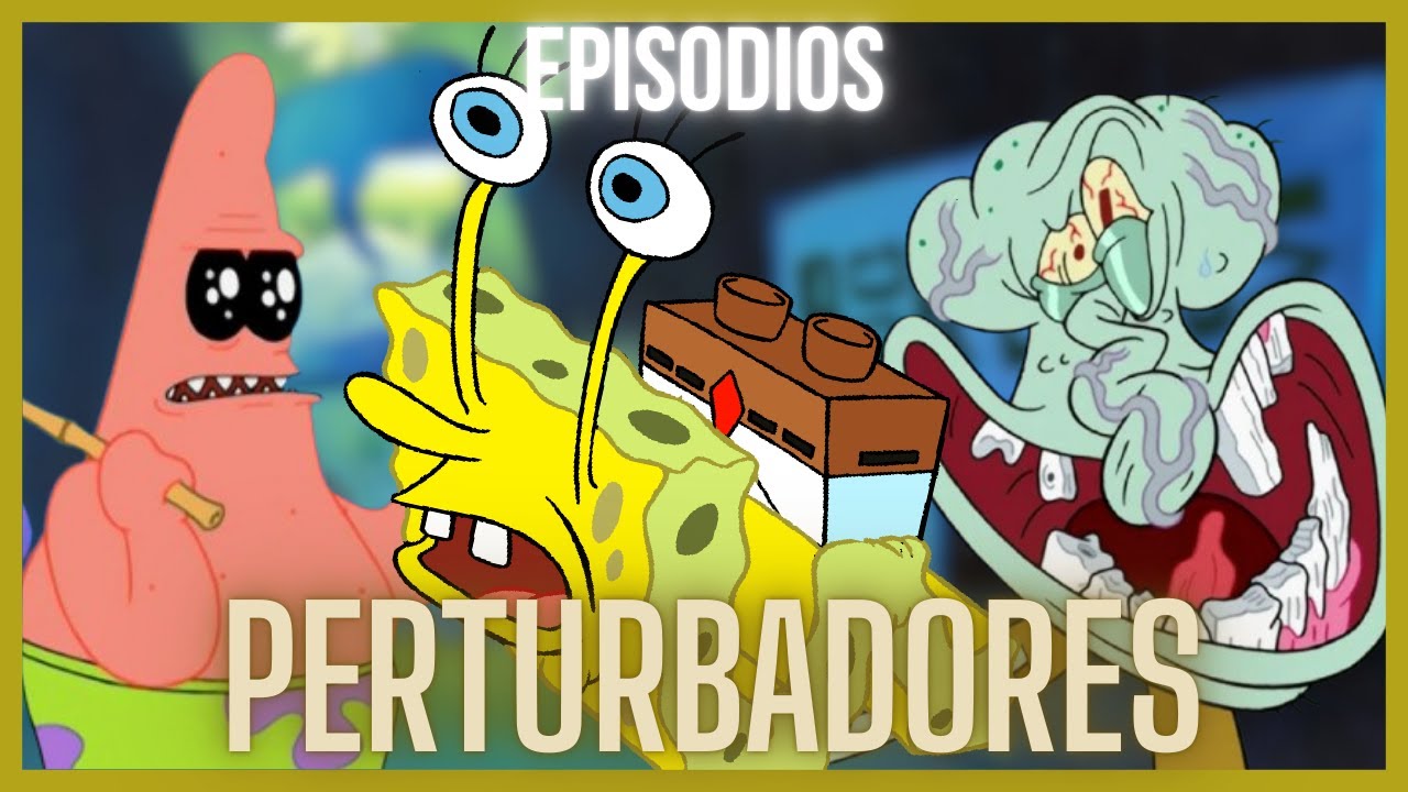 LOS EPISODIOS MÁS PERTURBADORES DE BOB ESPONJA || mi opinión.