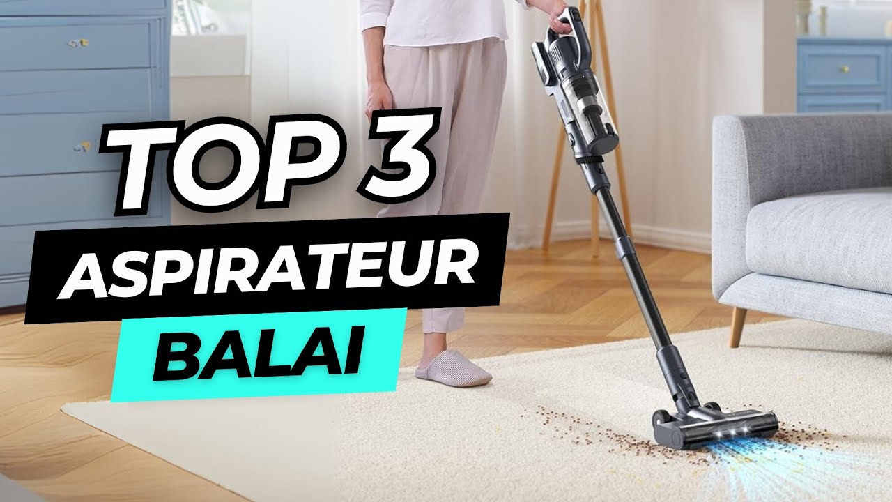 TOP 3 : Meilleur Aspirateur Balai Sans Fil 2025