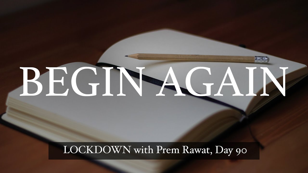 Lockdown Day 90 with Prem Rawat - Begin Again