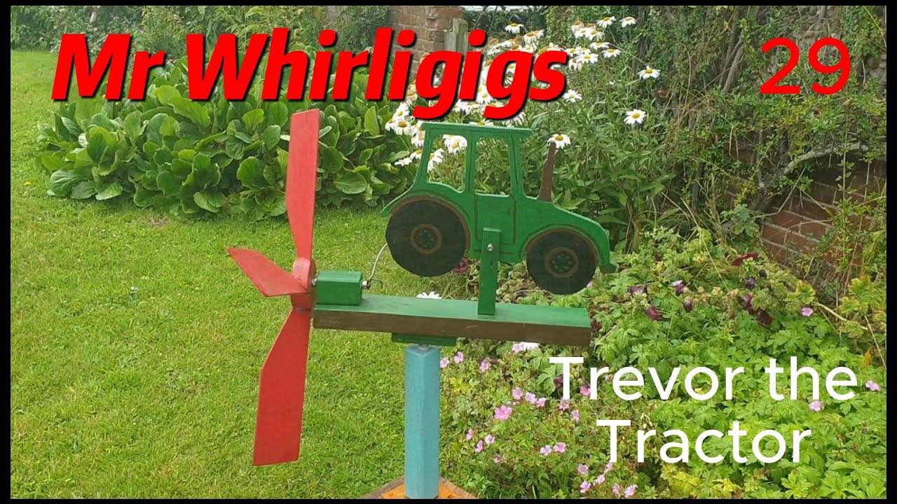 Whirligigs and Garden Spinners 29  Meet Trevor the Tractor by Mr Whirligigs
