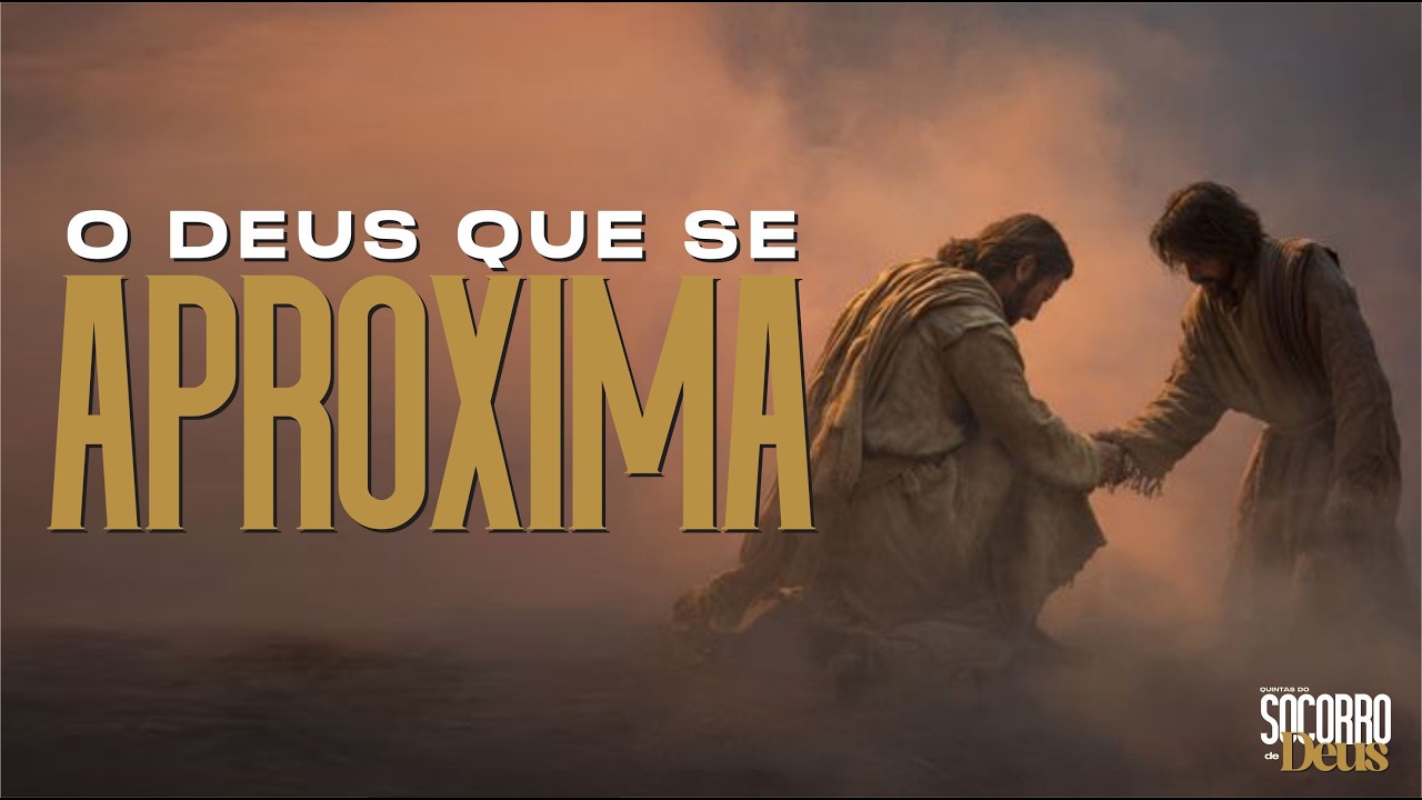 QUINTAS DO SOCORRO DE DEUS 2 | O Deus Que Se Aproxima