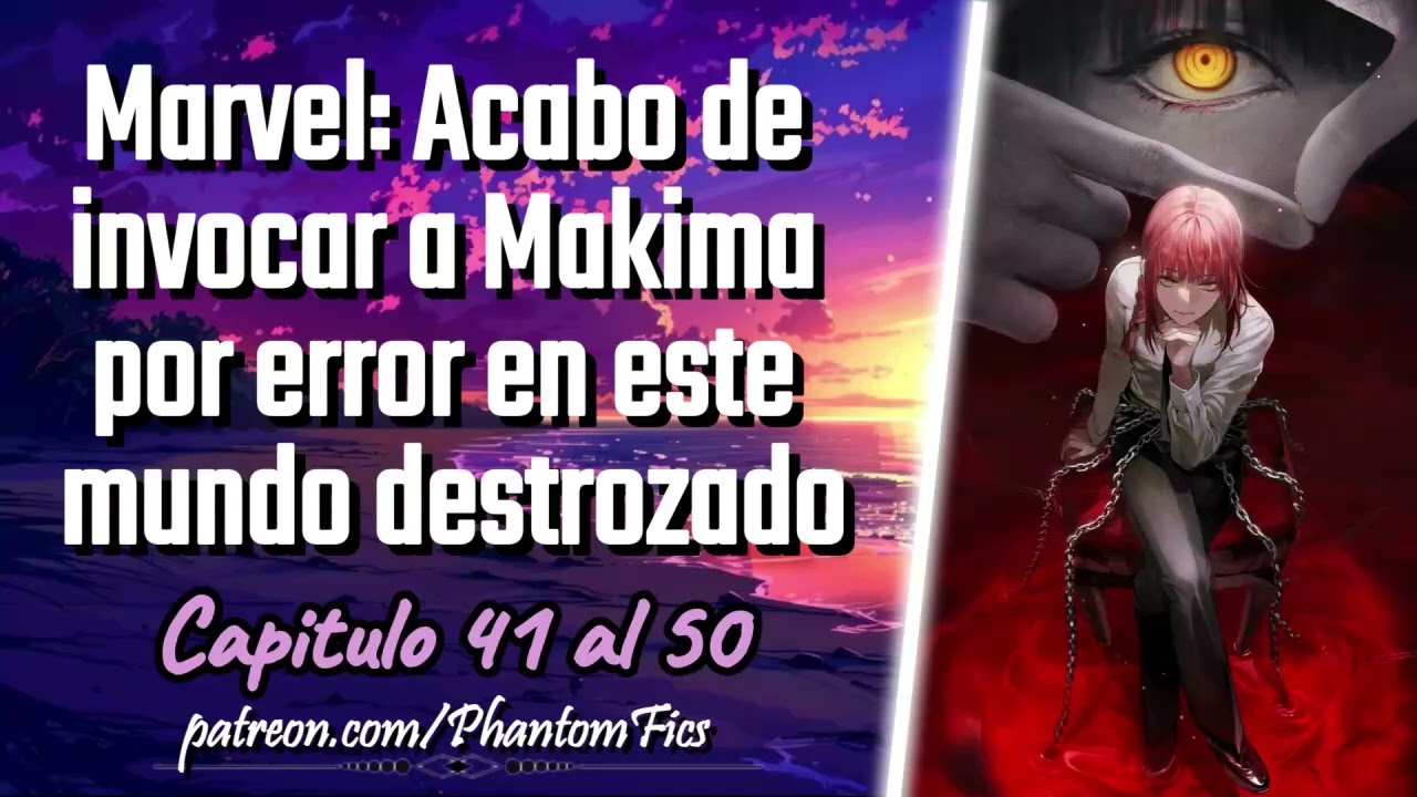 Marvel: Acabo de invocar a Makima por error en este mundo destrozado - Capitulo 41 al 50