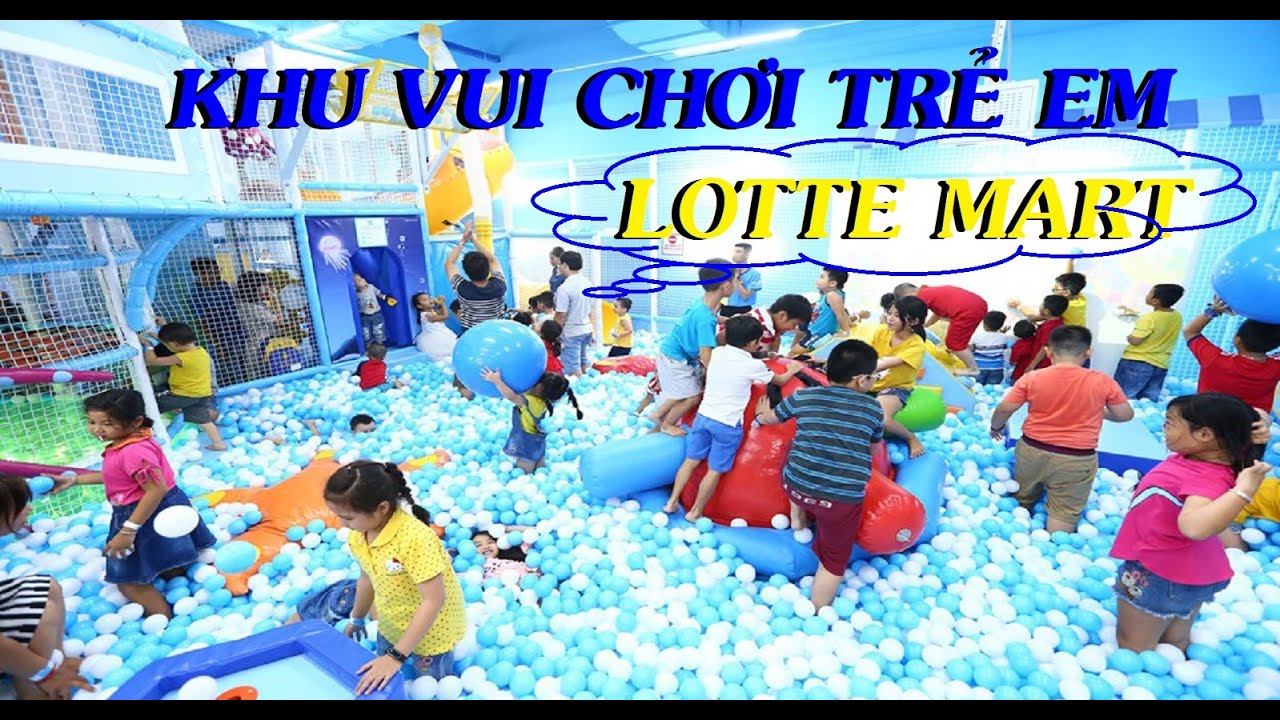 TOÀN CẢNH TRÒ CHƠI - KHU VUI CHƠI TRẺ EM | TẠI LOTTE MART GÒ VẤP  | KHU VUI CHƠI - @LBGIANG