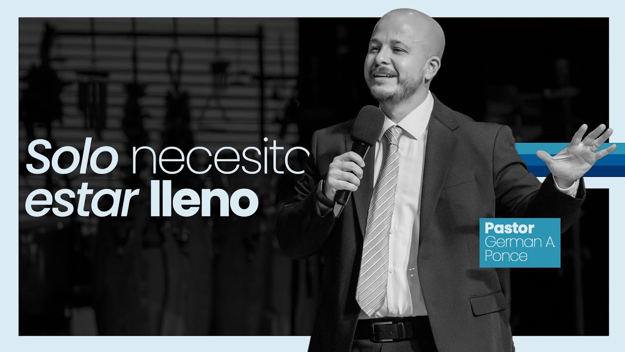 Pastor Germ&aacute;n A. Ponce │ Solo necesito estar Lleno │  domingo am 12 octubre 2025