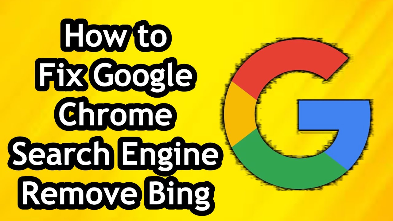 How to Fix Google Chrome Search Engine Changing to Bing Remove Bing Search