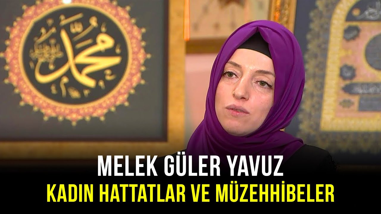 Kadın Hattatlar ve Müzehhibeler - Melek Güler Yavuz | 30 Nisan 2021