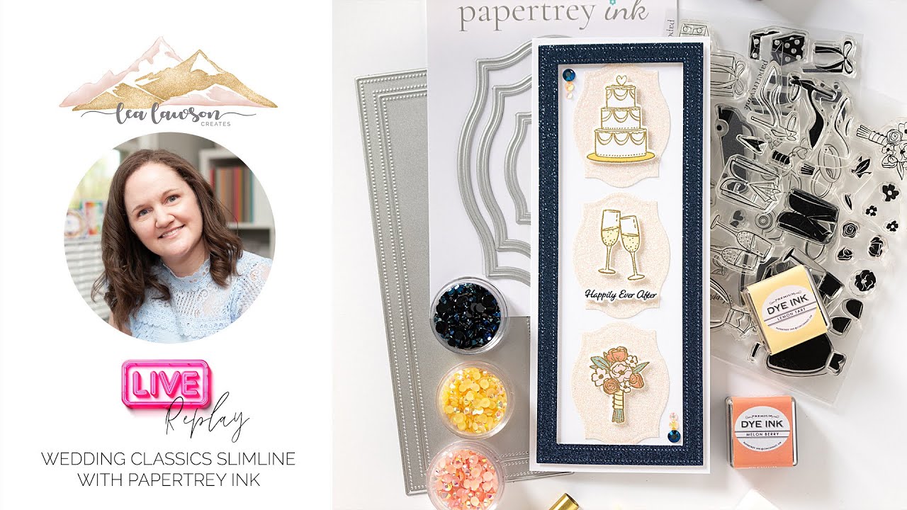 Live with Lea featuring Wedding Classics from Papertrey Ink