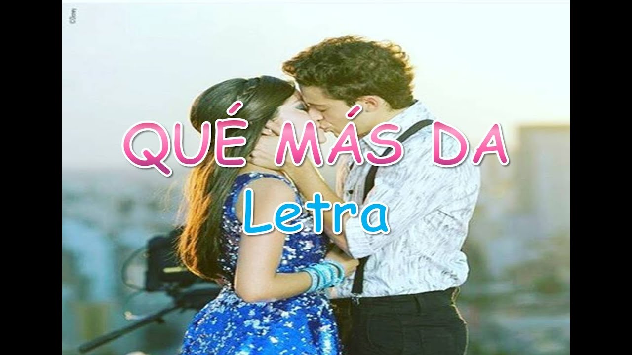 Soy Luna Que más da Letra Completa