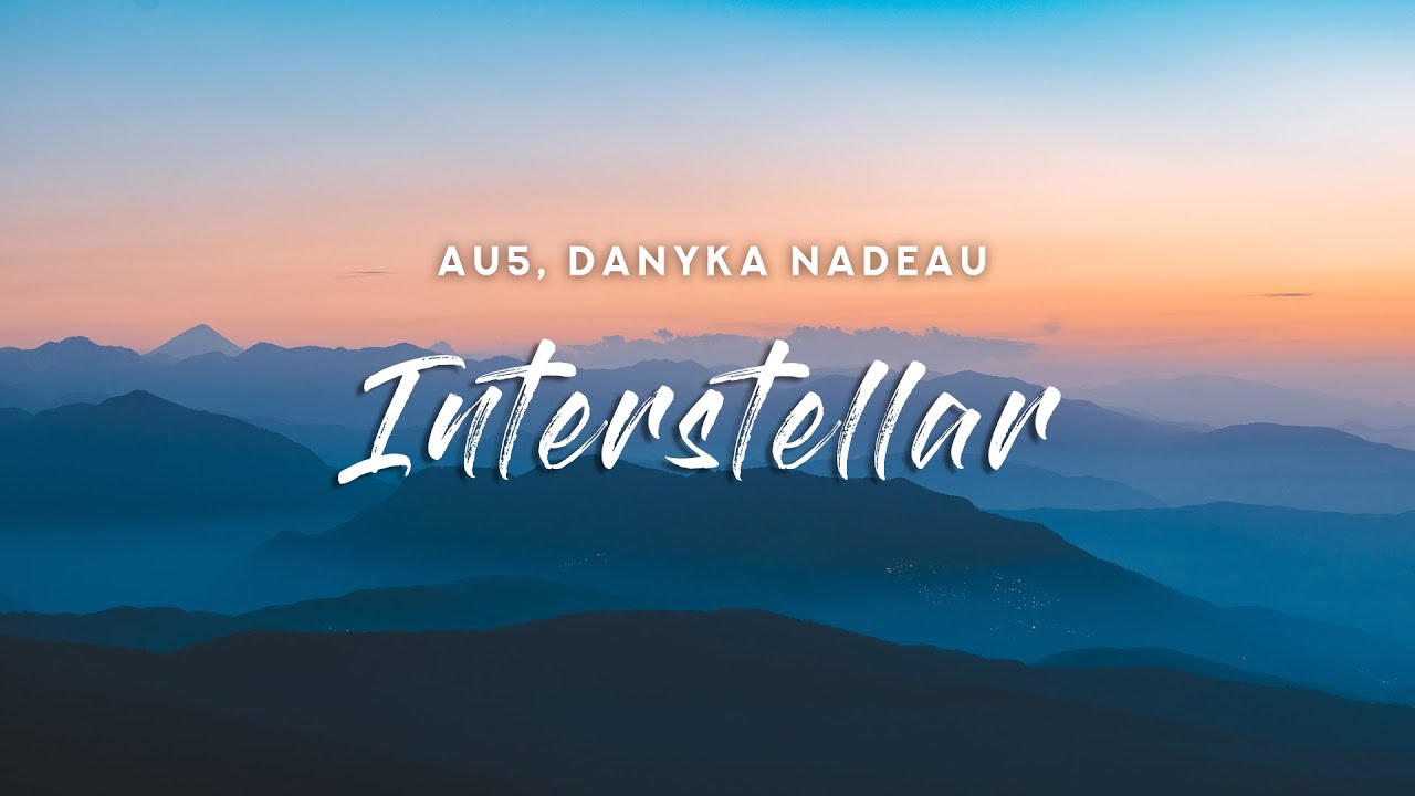 Au5 - Interstellar (Lyrics) feat. Danyka Nadeau