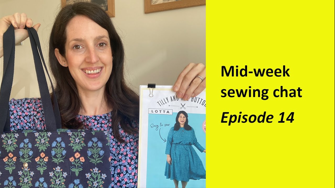 Mid-week sewing chat - Episode 14