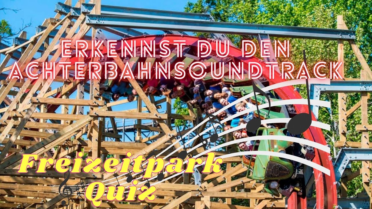 Erkennst du den Achterbahn Soundtrack - Achterbahn Quiz