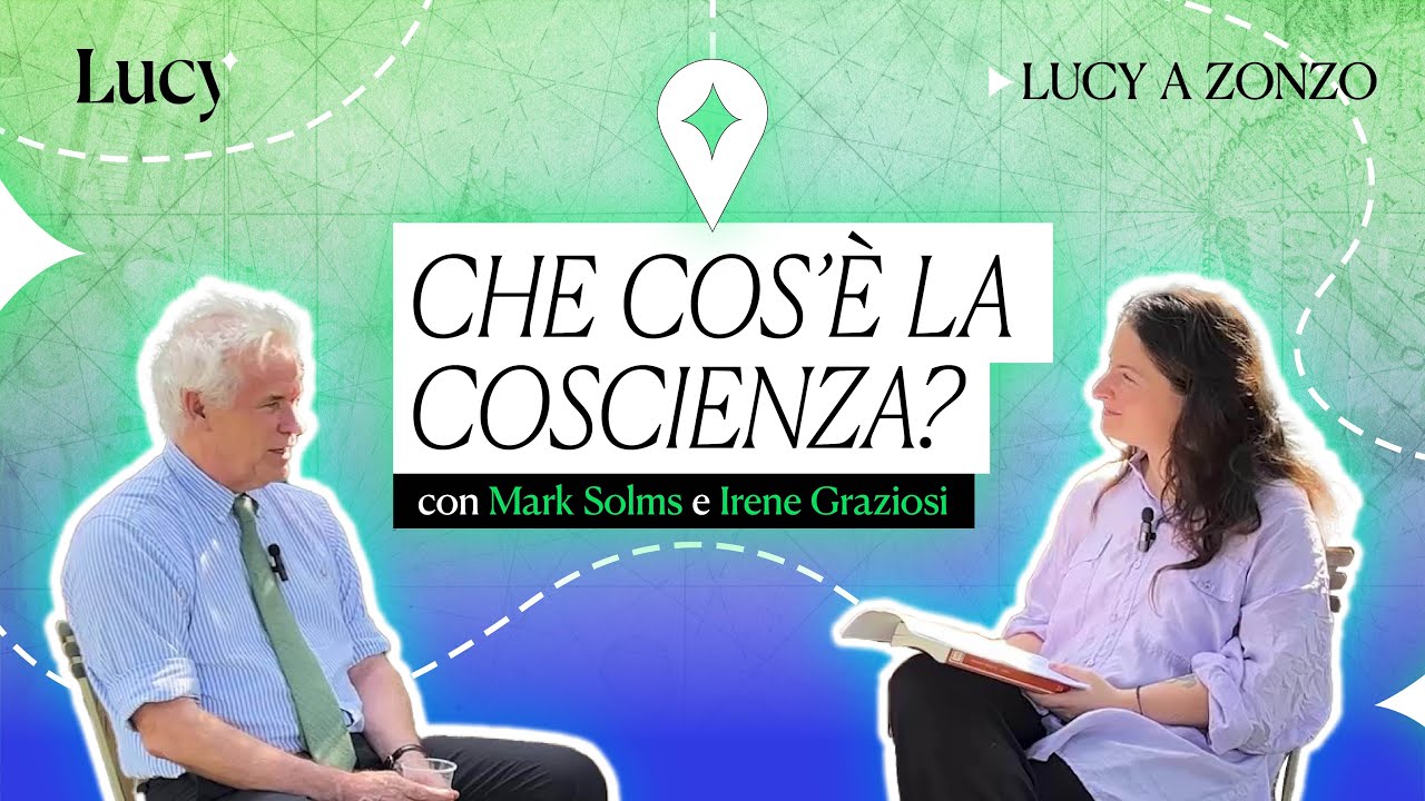 Cos’è la coscienza? con Mark Solms e Irene Graziosi | Lucy a zonzo | Lucy - Sulla cultura