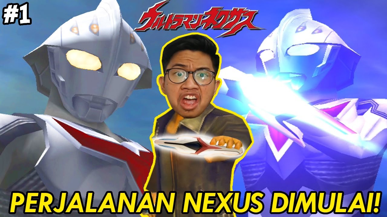 PETUALANGAN ULTRAMAN NEXUS DIMULAI! LETS GO STORY MODE! [Ultraman Nexus Part 1]
