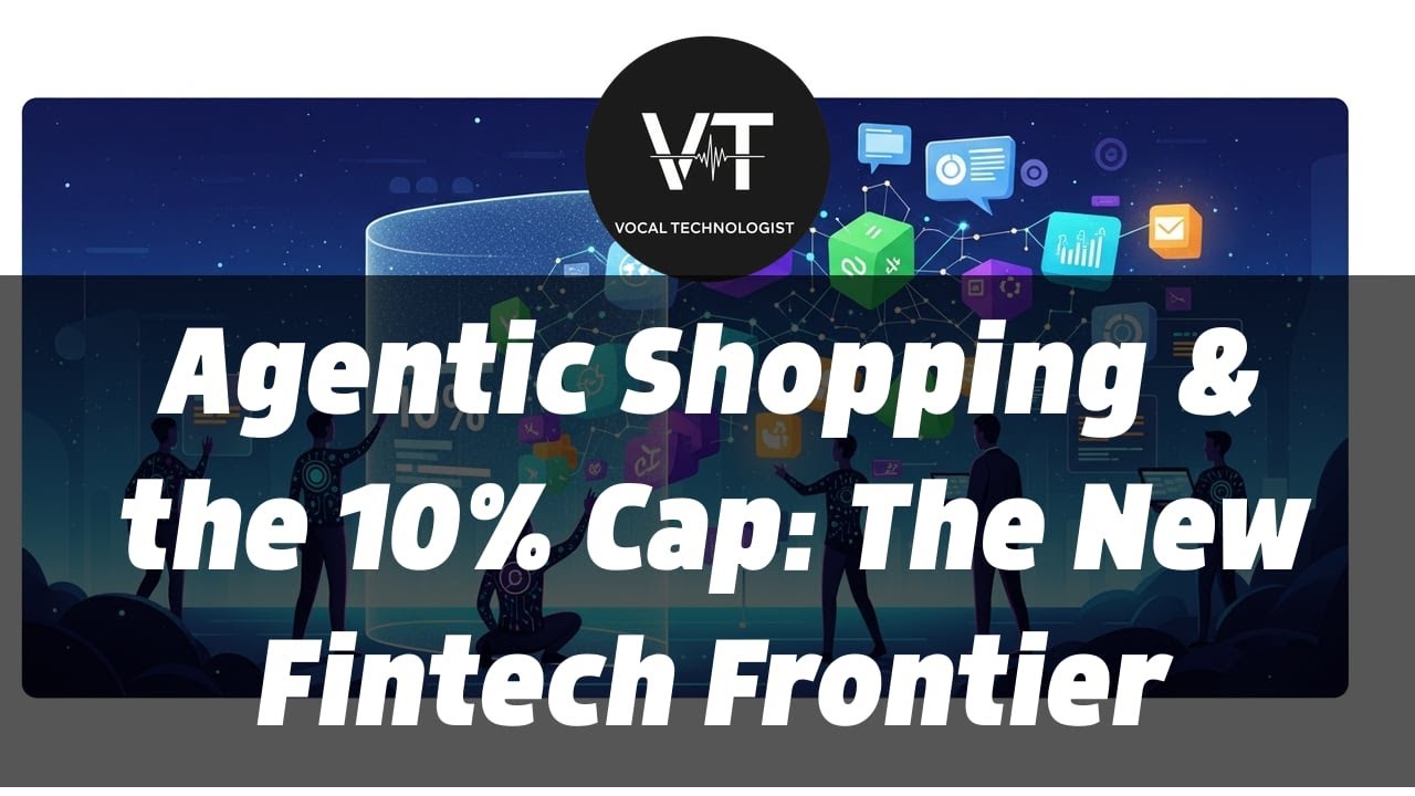 Agentic Shopping & the 10% Cap: The New Fintech Frontier