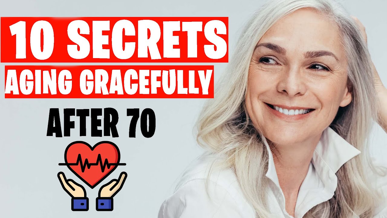 10 Secrets to Aging Gracefully After 70
