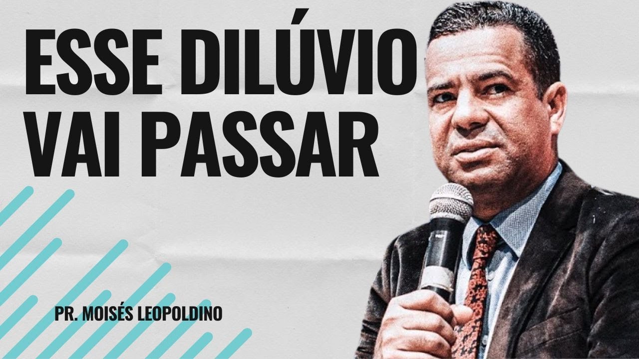 PR  MOISES LEOPOLDINO I ESSE DILÚVIO VAI PASSAR