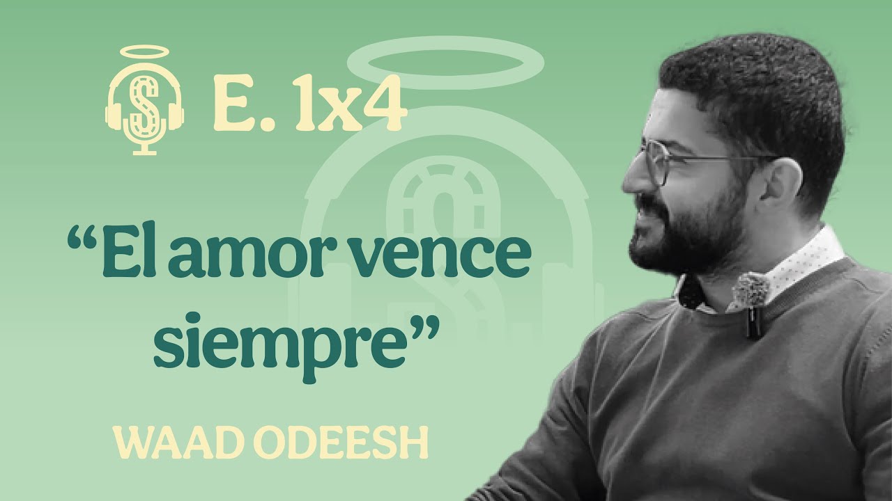 E. 1x4 El amor vence siempre | Con Waad Odeesh