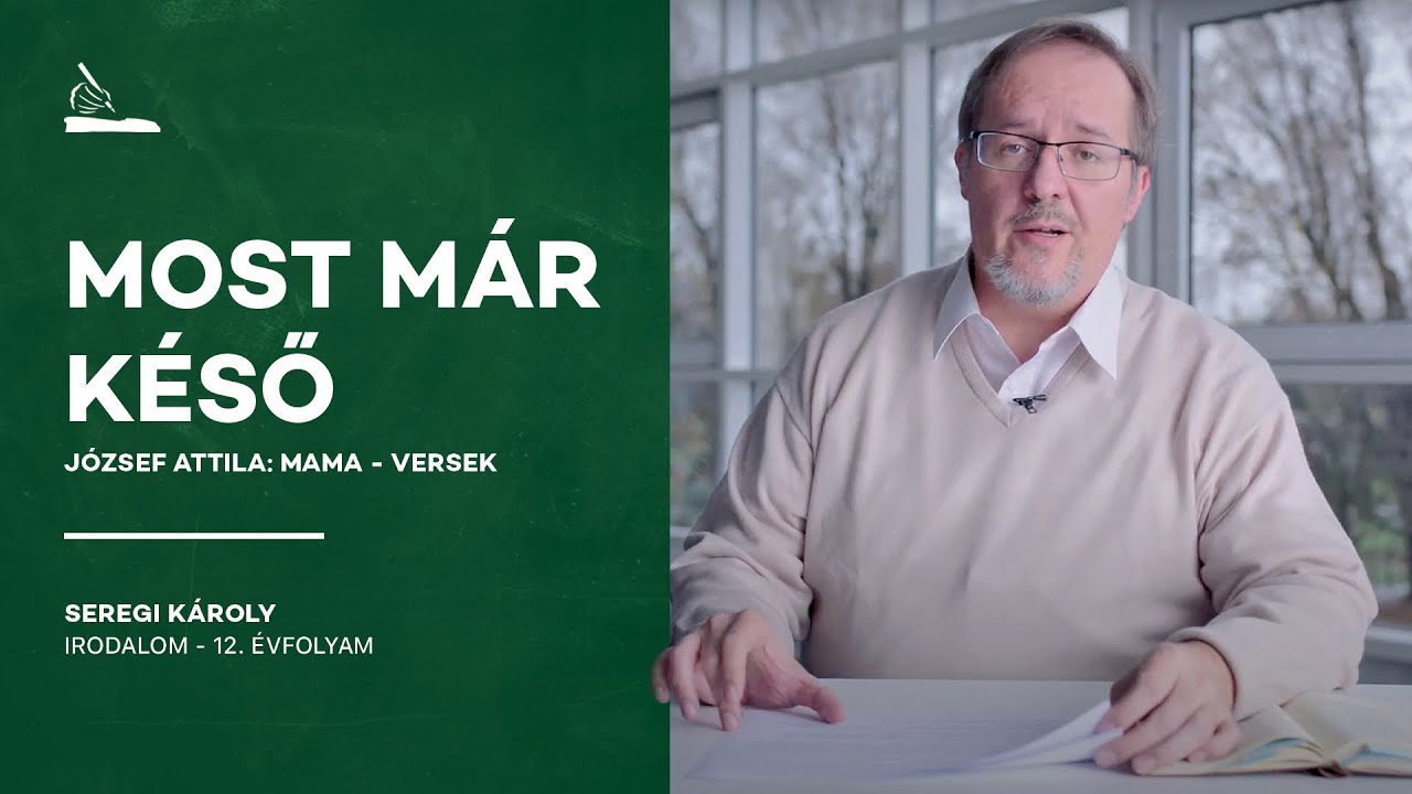 Most már késő - József Attila: Mama-versek