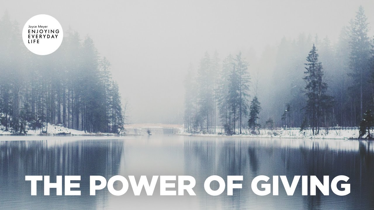The Power of Giving | Enjoying Everyday LIfe | Joyce Meyer