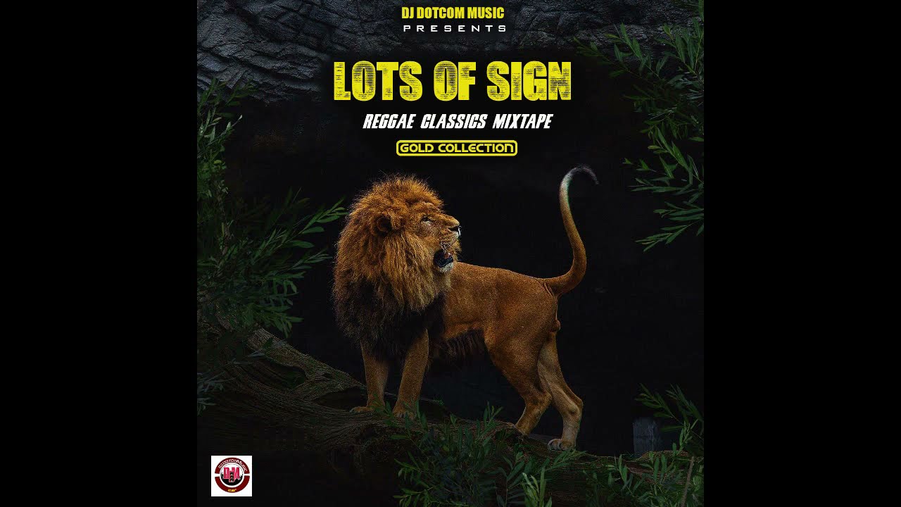 DJ DOTCOM PRESENTS LOTS OF SIGN REGGAE CLASSICS MIXTAPE (GOLD COLLECTION)🦁