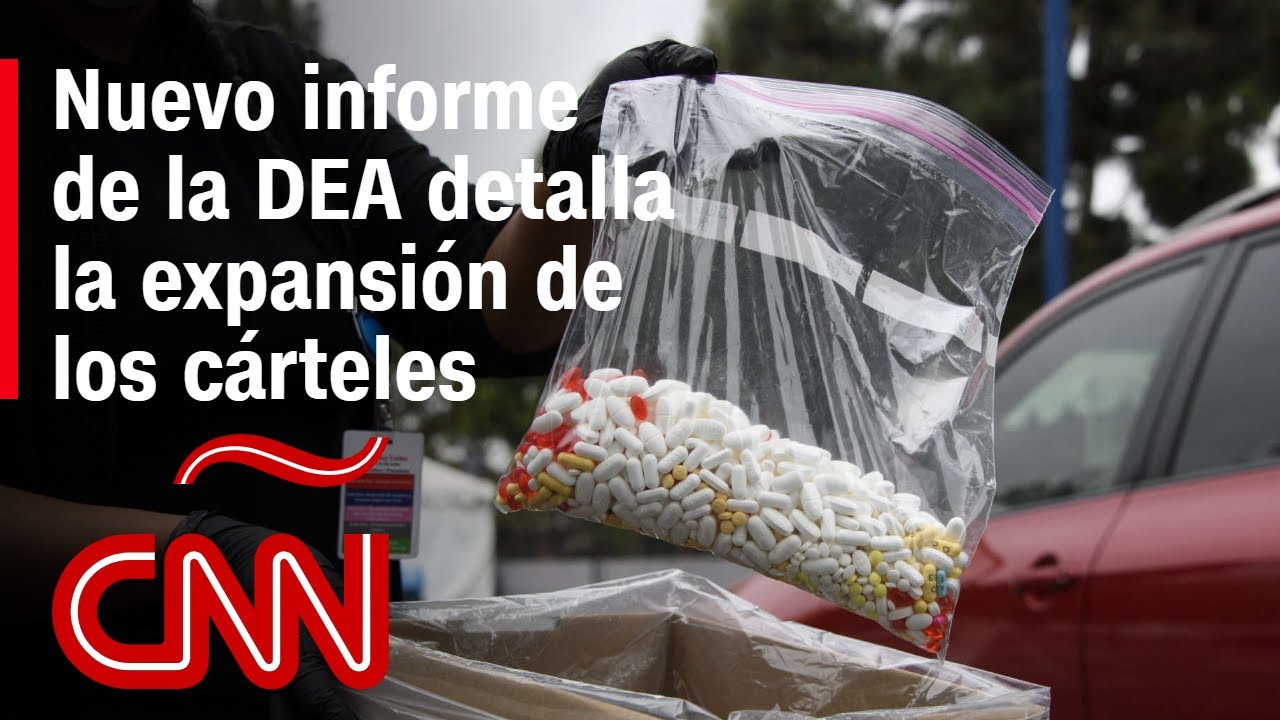 &iquest;Qu&eacute; dice el nuevo informe de la DEA sobre los c&aacute;rteles mexicanos?