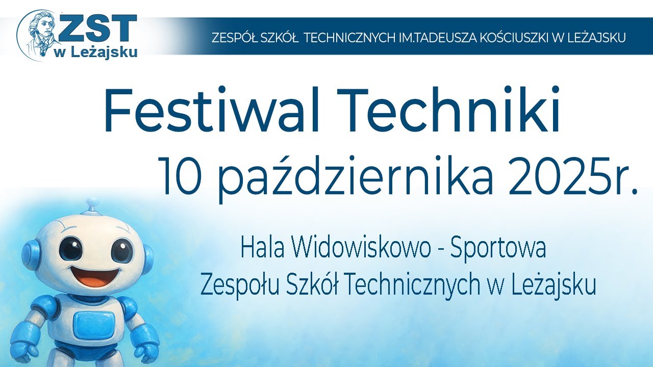 Relacja z Festiwalu Techniki 2025 w Zespole Szkół Technicznych im.Tadeusza Kościuszki w Leżajsku.