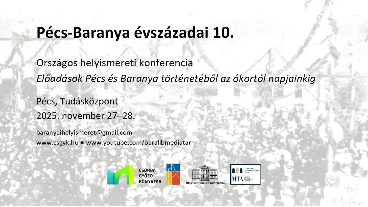 Pécs-Baranya évszázadai 10. - Országos helyismereti konferencia (2025.11.27.)