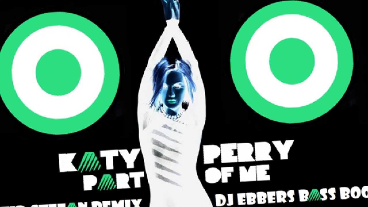 Katy Perry - Part Of Me (Reid Stefan/Reidiculous Remix)(DJ Ebbers Bass Boost)