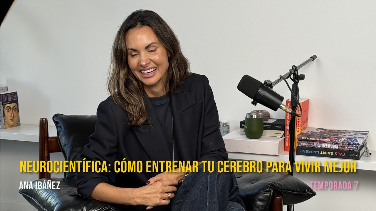 Ana Ibáñez, neurocientífica: cómo entrenar tu cerebro para vivir mejor