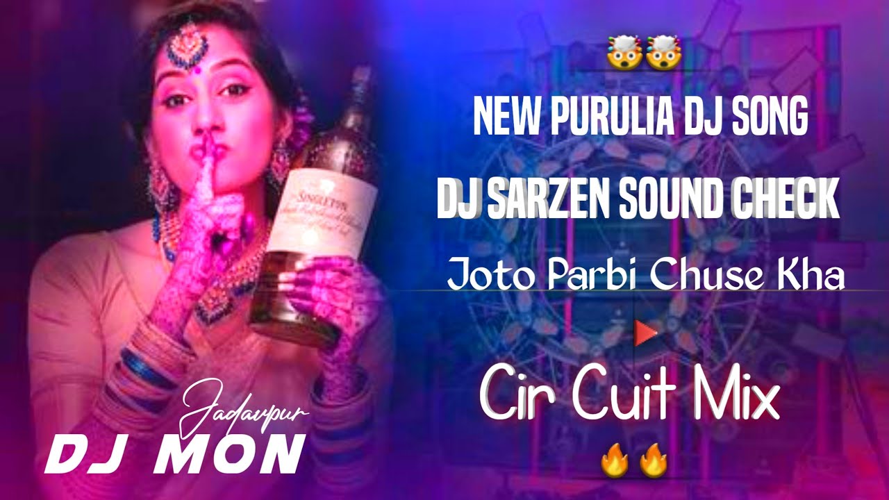Dj Sarzen Sound Check 🔥🔥 Joto Parbi Chuse Kha | New Purulia Dj Song | Cir Cuit Mix | Dj MON Jadavpur