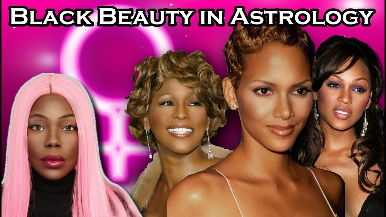 Black Beauty in Astrology Study | Secrets of Pretty Privilege in Zodiac Signs | 2022