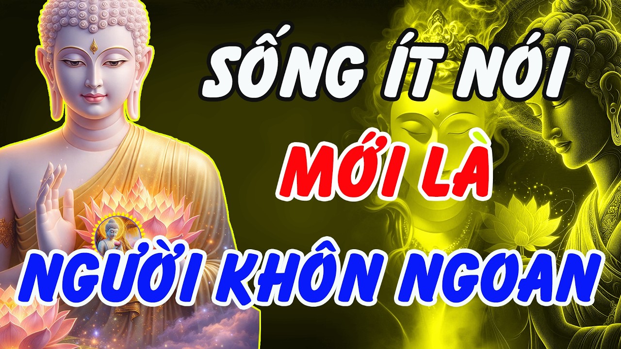 Nên Tu Cái Miệng – Lời Phật Dạy Giúp Tâm An Lạc, Sống Ít Nói Mới Là Người Khôn Ngoan