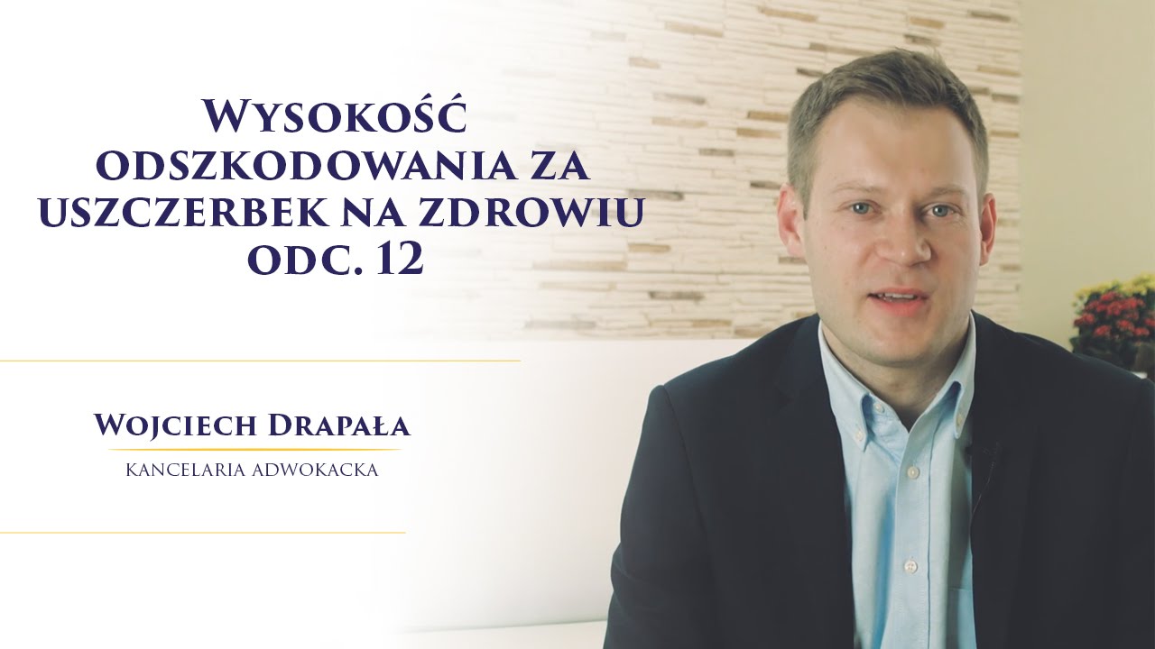 Wysokość odszkodowania za uszczerbek na zdrowiu.  Odc. 12