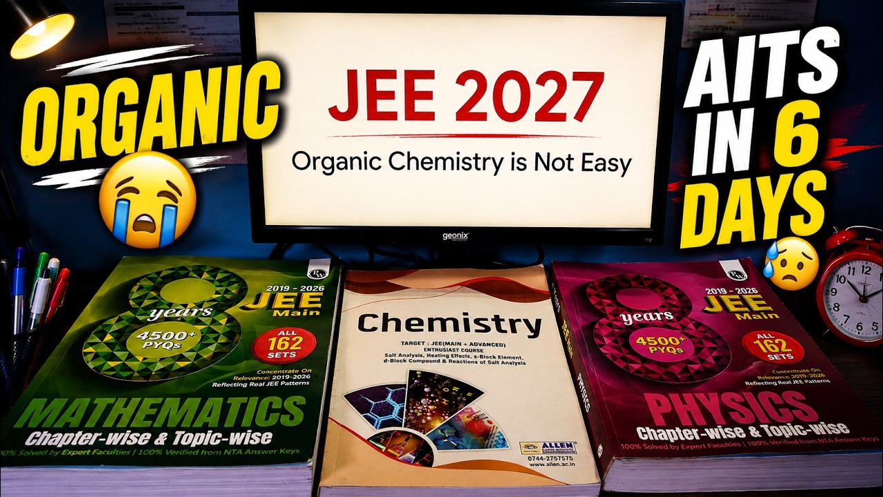 Why Is Organic Chemistry So Hard? 😭 | JEE 2027