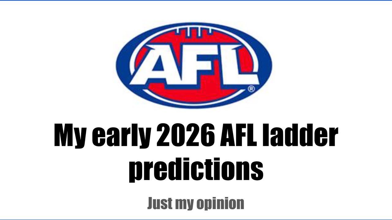 My early 2026 AFL ladder predictions