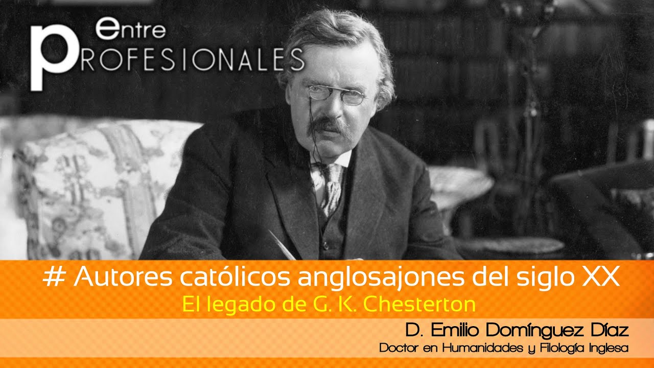 E.P. Autores cat&oacute;licos anglosajones del siglo XX: El legado de G. K. Chesterton 2/7