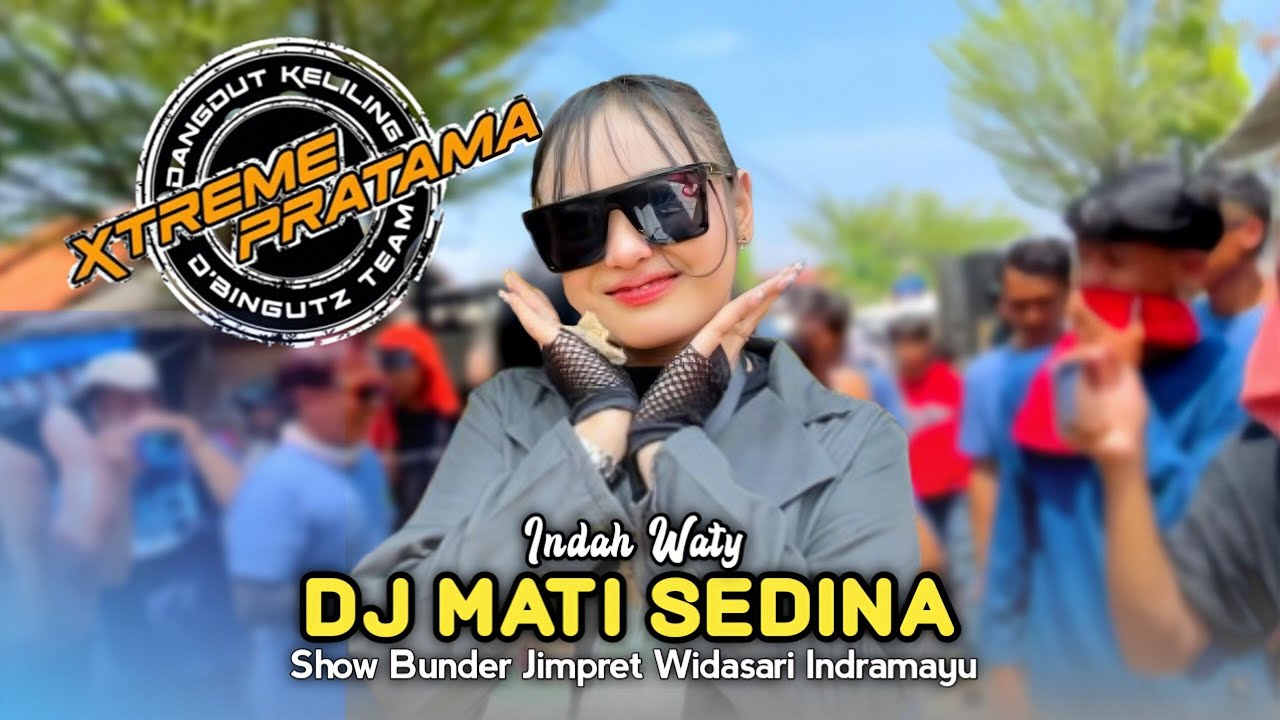 DJ MATI SEDINA • INDAH WATY • XTREME PRATAMA OLD • Show Bunder Jimpret Widasari 
