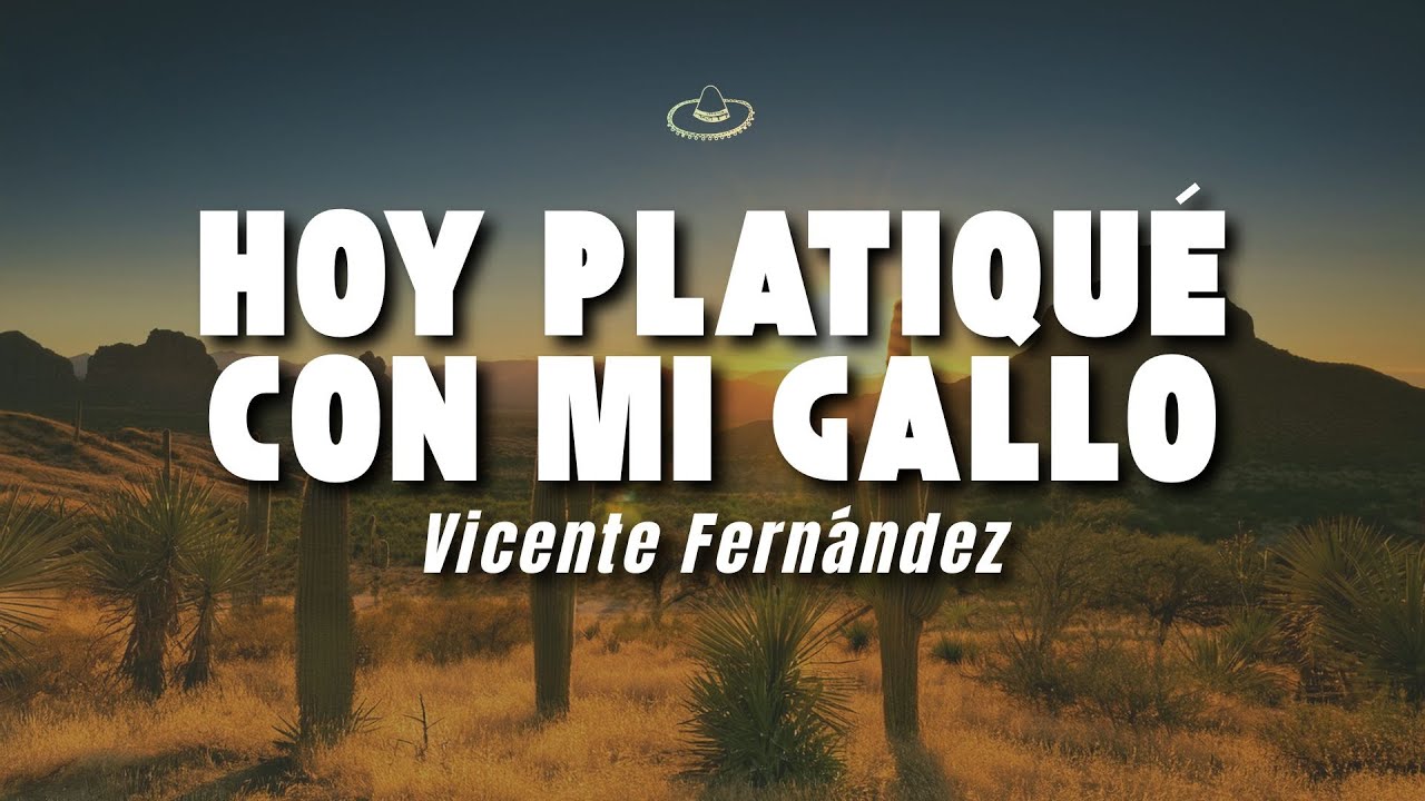 Vicente Fernández - Hoy Platiqué Con Mi Gallo (Letra/Lyrics)