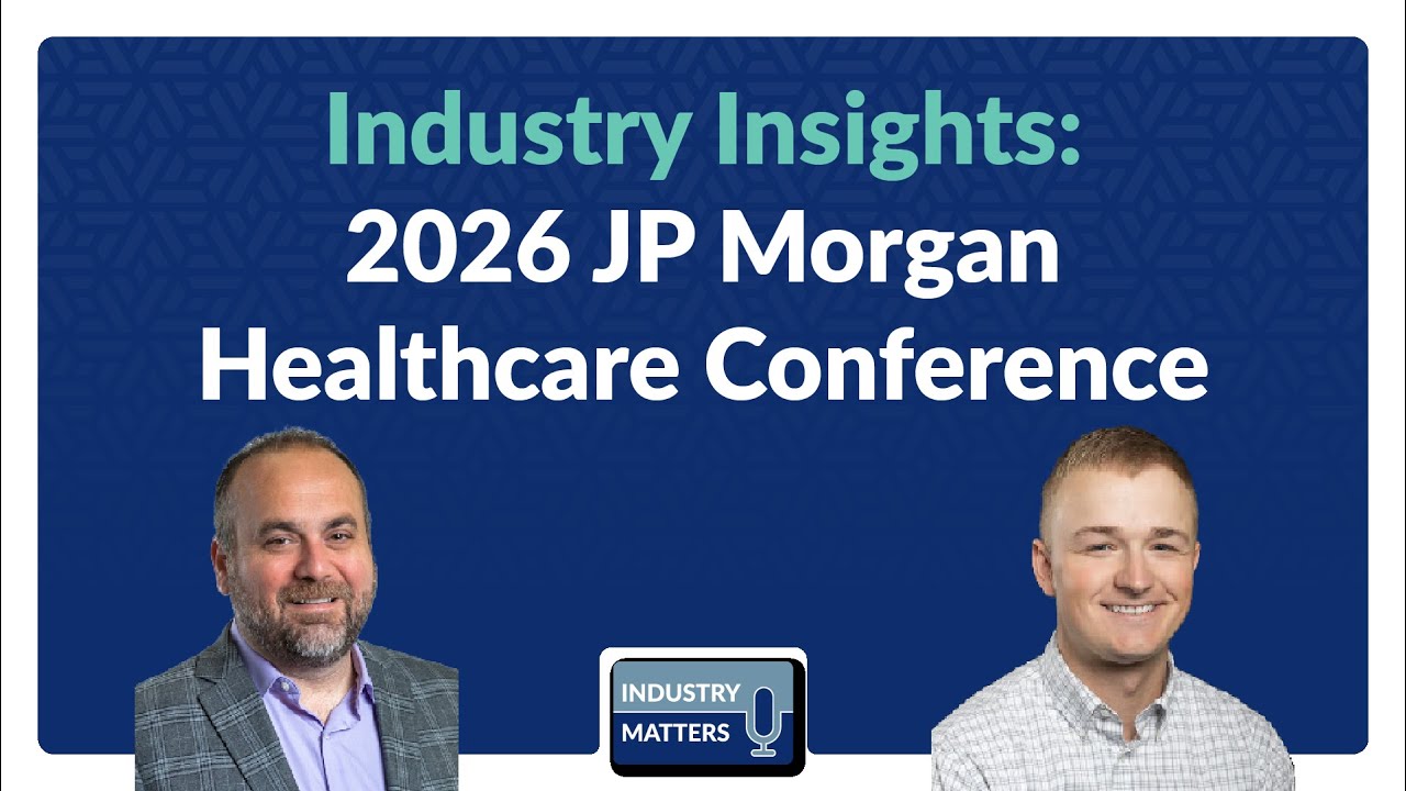 Industry Insights: 2026 JP Morgan Healthcare Conference | Industry Matters Podcast