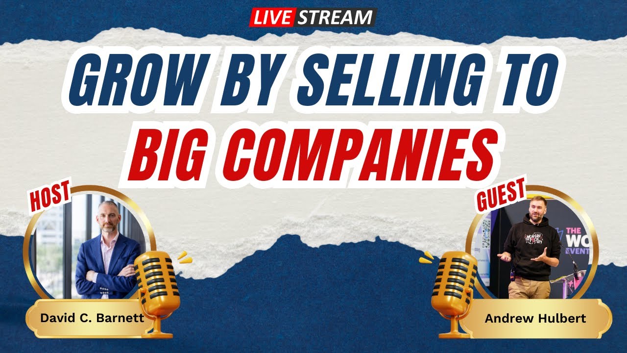 LIVE- Grow by Selling to Big Companies with Andrew Hulbert