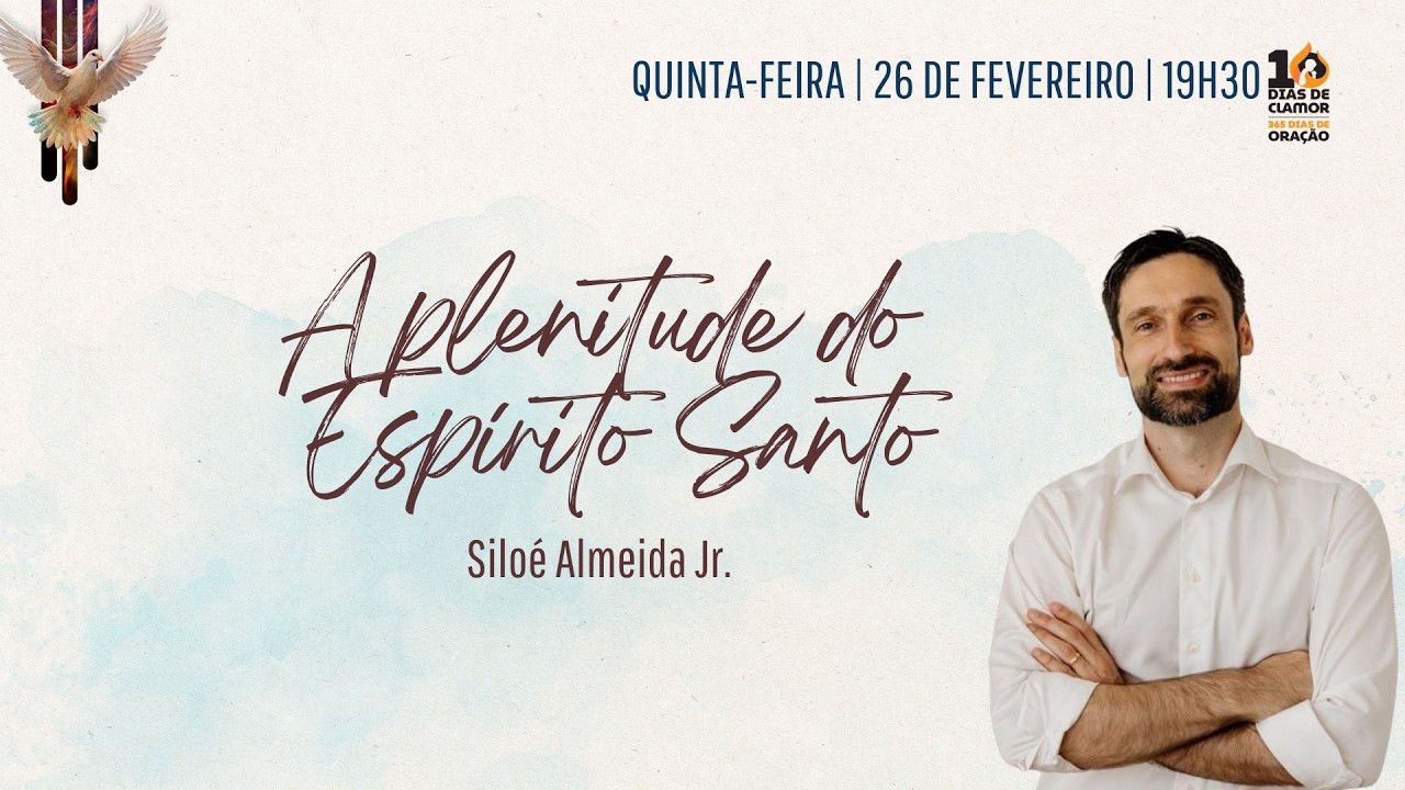 A plenitude do Espírito Santo | Siloé Almeida Jr.  | 10 Dias de Clamor 365 Dias de Oração