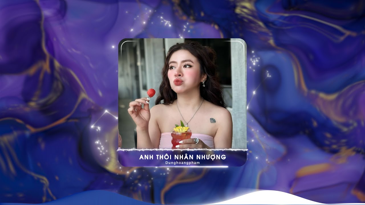 Anh Thôi Nhân Nhượng Remix Hot Tiktok ♫ BXH Nhạc Trẻ Remix Hay Nhất Hiện Nay, Lk Dunghoangpham Remix