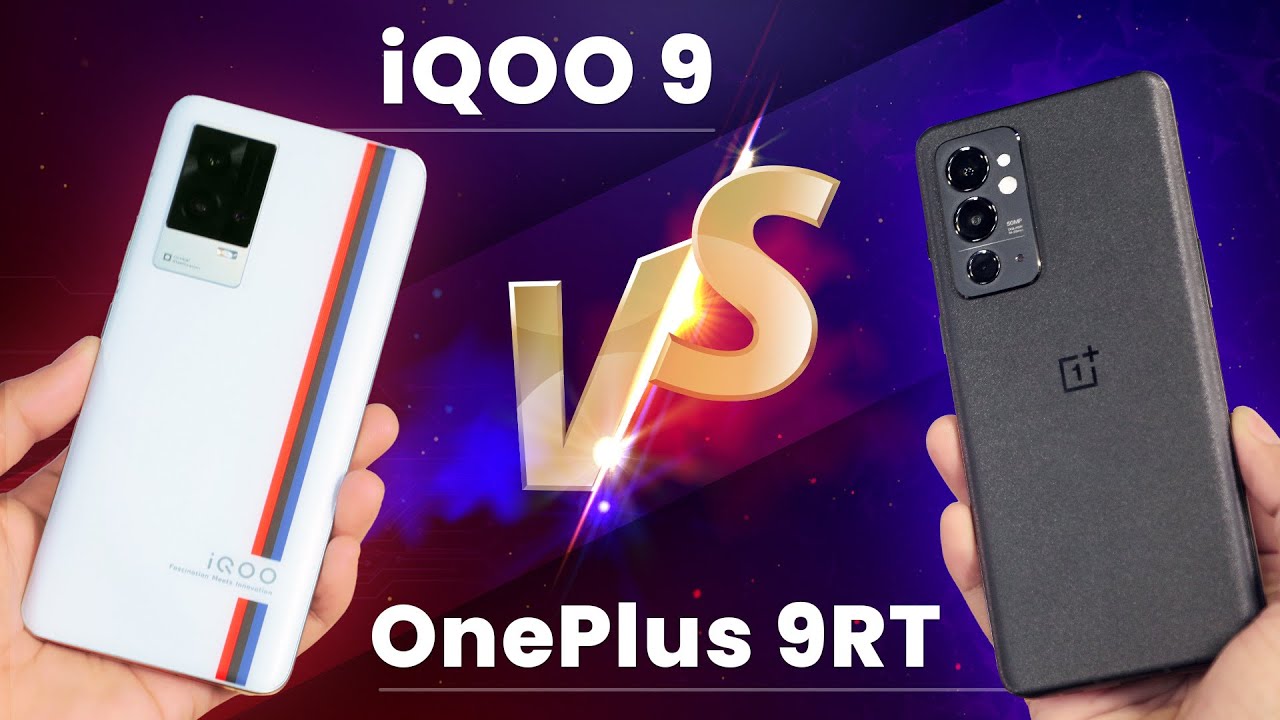 iQOO 9 VS OnePlus 9RT - Which is better?