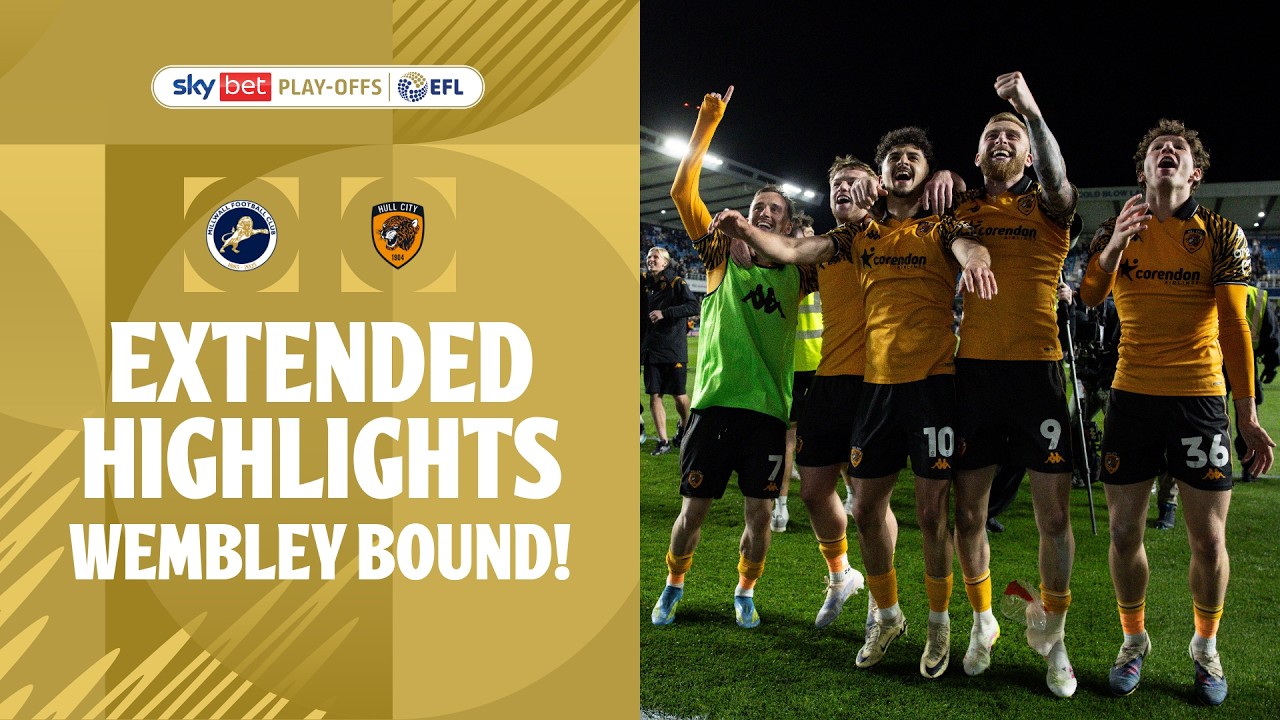 WEMBLEY BOUND! | Millwall v Hull City Play-Off Semi-Final Extended Highlights