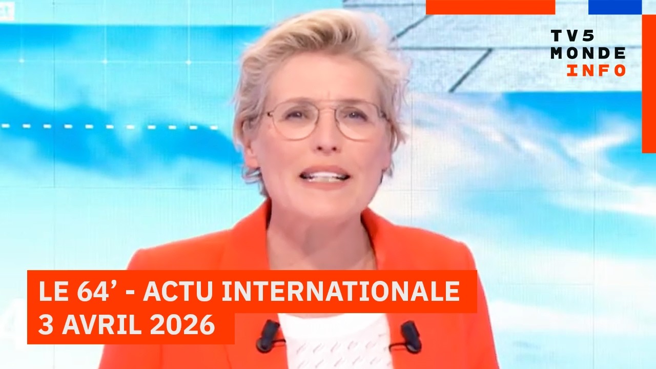 Le 64' - L'actualit&eacute; internationale du vendredi 03 avril 2026 - TV5MONDE