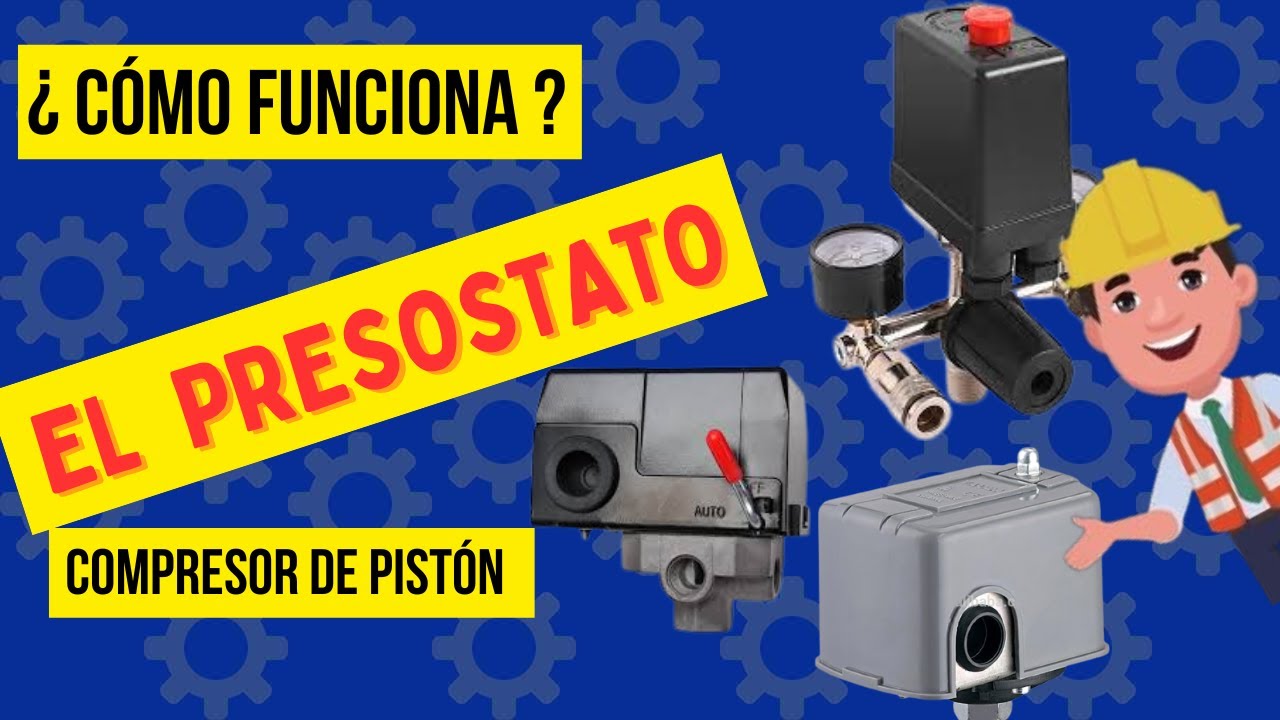 ¿Cómo funciona el presostato de un compresor?