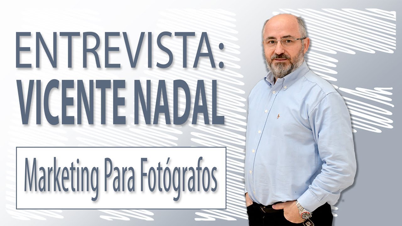 Entrevista a Vicente Nadal | Marketing Para Fotógrafos |