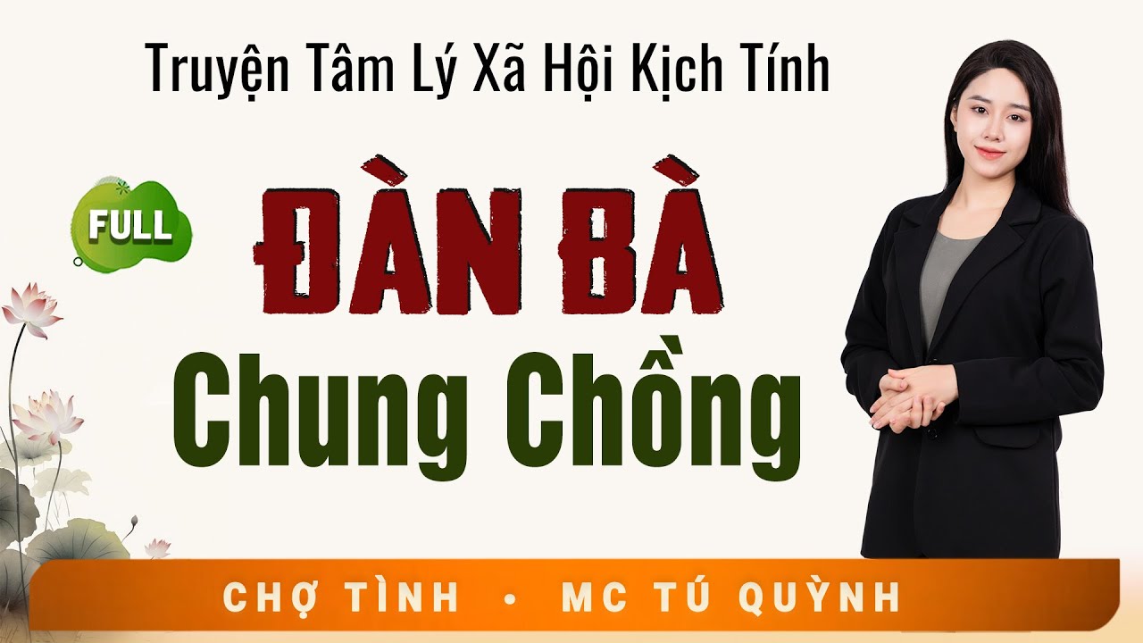 Full Trọn Bộ Truyện Ngắn - Đ&agrave;n B&agrave; Chung Chồng - MC T&uacute; Quỳnh Diễn Đọc Truyện Đời Thực Tế Hay